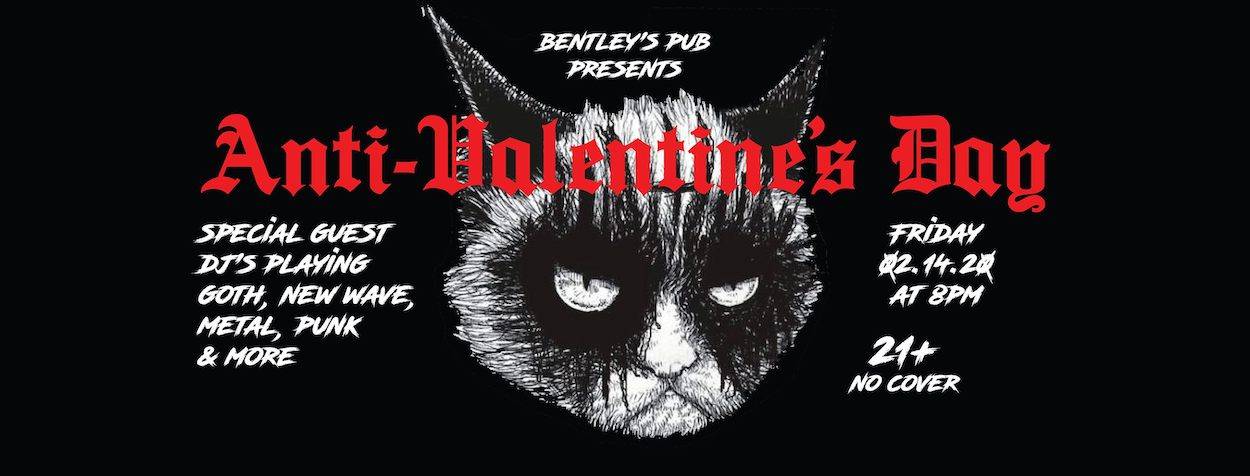 Image: a pencil-drawn cat with black ears and black markings around the eyes that resemble goth-style makeup frowns against a black background. The information for Bentley's Pub's Anti-Valentine's Day event is given in white jagged lettering around the cat. 