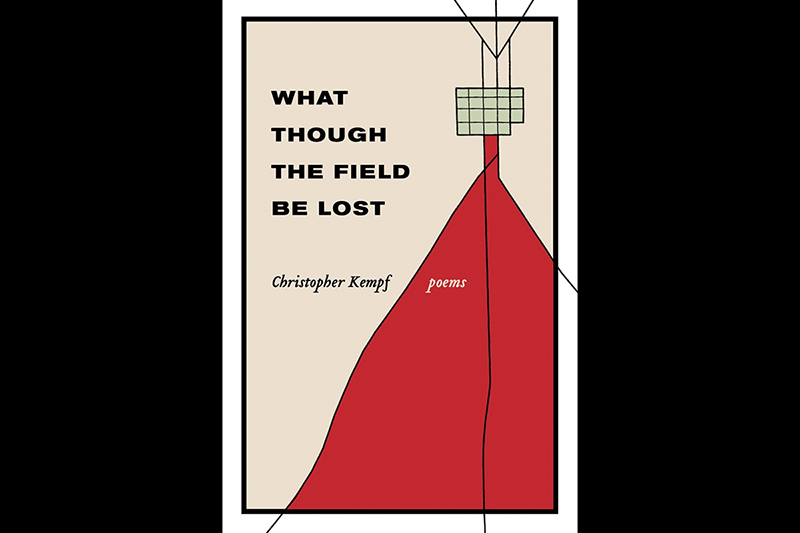 Front cover art for What Though the Field Be Lost. Photo from Christopher Kempf's website.